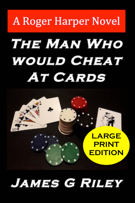 The Man Who Would Cheat At Cards · Large Print Edition